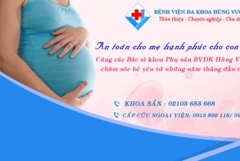Thông tin cho bạn khi  điều trị tại khoa Phụ Sản Bệnh viện đa khoa Hùng Vương