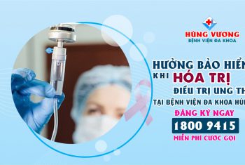 Chính thức: Bệnh nhân được hưởng BHYT khi hóa trị, điều trị ung thư tại Bệnh viện đa khoa Hùng Vương