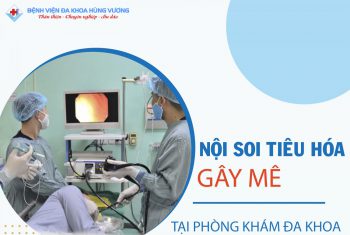 Phòng khám đa khoa Hùng Vương – Chân Mộng triển khai gây mê trong nội soi dạ dày, đại tràng