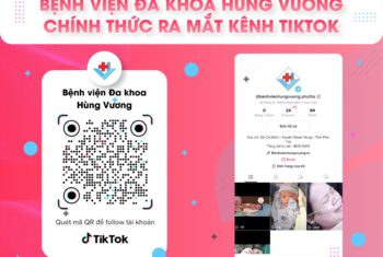 CHÍNH THỨC RA MẮT KÊNH TIKTOK CỦA BỆNH VIỆN ĐA KHOA HÙNG VƯƠNG