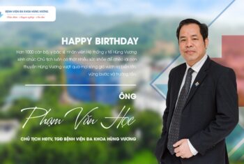 CHÚC MỪNG SINH NHẬT CEO PHẠM VĂN HỌC, CHỦ TỊCH HĐTV, TGĐ BỆNH VIỆN ĐA KHOA HÙNG VƯƠNG