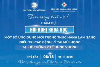 HỘI NGHỊ KHOA HỌC: MỘT SỐ ỨNG DỤNG MỚI TRONG THỰC HÀNH LÂM SÀNG ĐIỀU TRỊ CÁC BỆNH LÝ TAI – MŨI – HỌNG TẠI HỆ THỐNG Y TẾ HÙNG VƯƠNG HỘI NGHỊ KHOA HỌC: MỘT SỐ ỨNG DỤNG MỚI TRONG THỰC HÀNH LÂM SÀNG ĐIỀU TRỊ CÁC BỆNH LÝ TAI – MŨI – HỌNG TẠI HỆ THỐNG Y TẾ HÙNG VƯƠNG