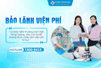 BẢO LÃNH VIỆN PHÍ – AN TÂM KHI ĐI KHÁM, CHỮA BỆNH TẠI BỆNH VIỆN ĐA KHOA HÙNG VƯƠNG