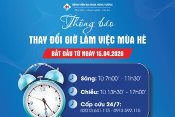 THÔNG BÁO THAY ĐỔI GIỜ LÀM VIỆC MÙA HÈ TẠI BỆNH VIỆN ĐA KHOA HÙNG VƯƠNG