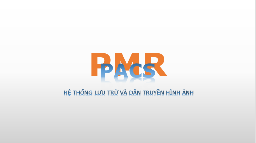 Giới thiệu PMR PACS – Hệ thống lưu trữ và dẫn truyền hình ảnh